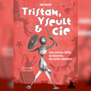 TONY HAVART - TRISTAN, YSEULT ET CIE - NAOURS - Cité souterraine Festival Grott'esque (80) @ Cité Souterraine